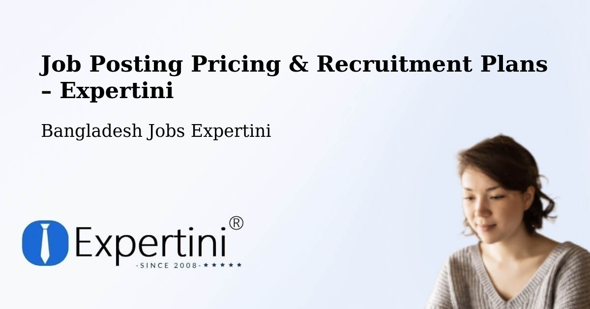 Job Posting Pricing & Recruitment Plans – Jhalokati - Jhalokati, Bangladesh Jobs Expertini