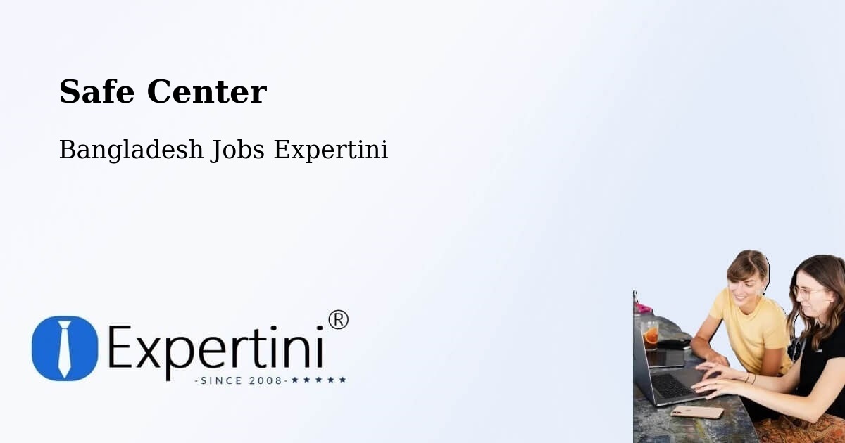 Safety Center – Jhalokati - Bangladesh Jobs Expertini